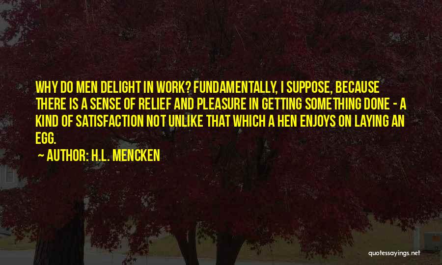 Getting Work Done Quotes By H.L. Mencken