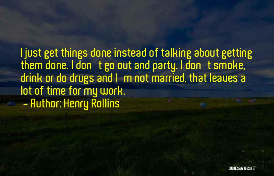 Getting Work Done Quotes By Henry Rollins