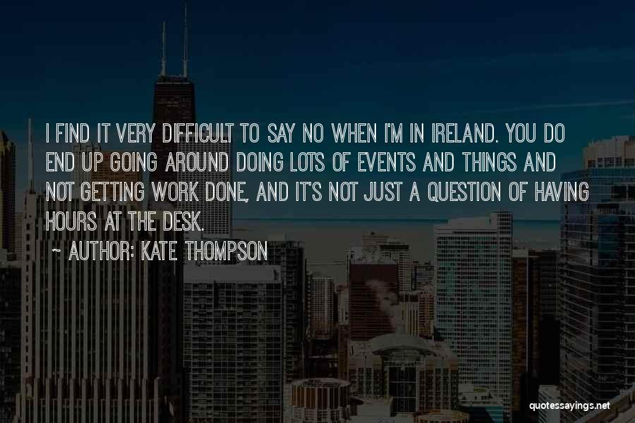 Getting Work Done Quotes By Kate Thompson