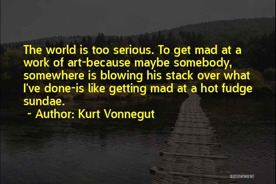 Getting Work Done Quotes By Kurt Vonnegut