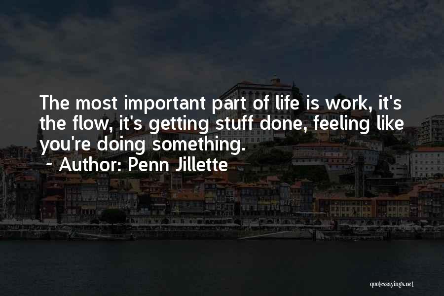 Getting Work Done Quotes By Penn Jillette