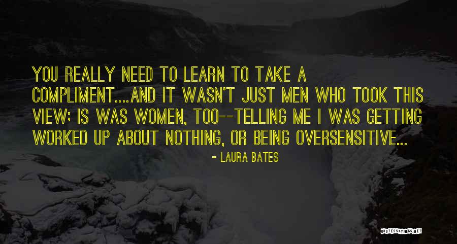 Getting Worked Up Quotes By Laura Bates Getting Worked Up Quotes By Laura Bates