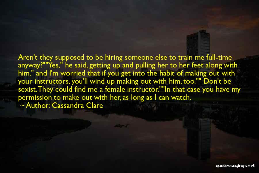 Getting Worried Quotes By Cassandra Clare