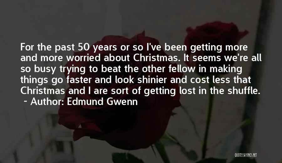 Getting Worried Quotes By Edmund Gwenn