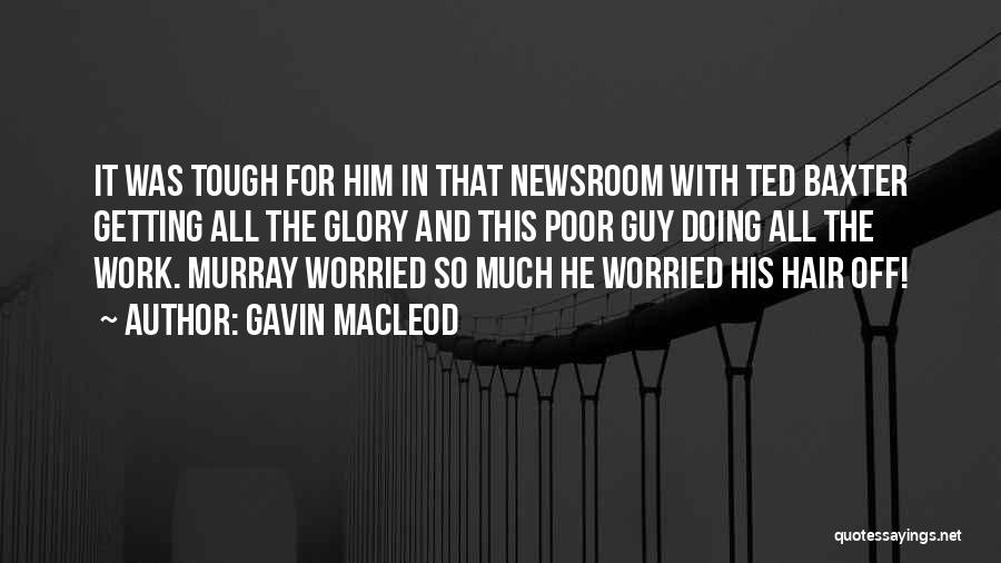 Getting Worried Quotes By Gavin MacLeod