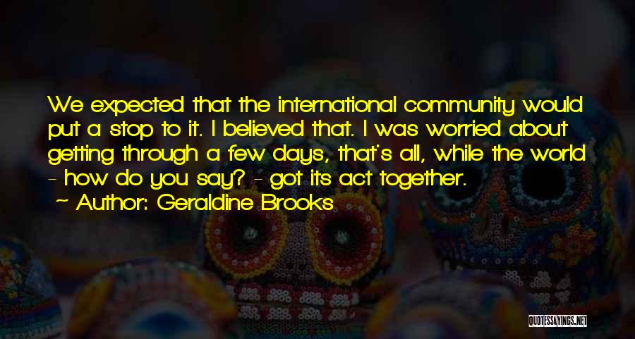Getting Worried Quotes By Geraldine Brooks