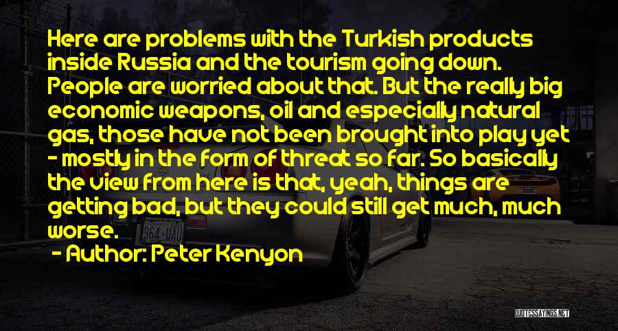 Getting Worried Quotes By Peter Kenyon