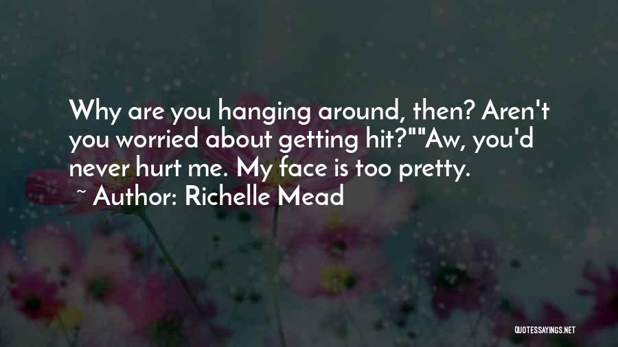 Getting Worried Quotes By Richelle Mead