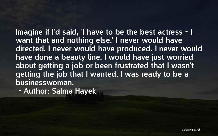 Getting Worried Quotes By Salma Hayek