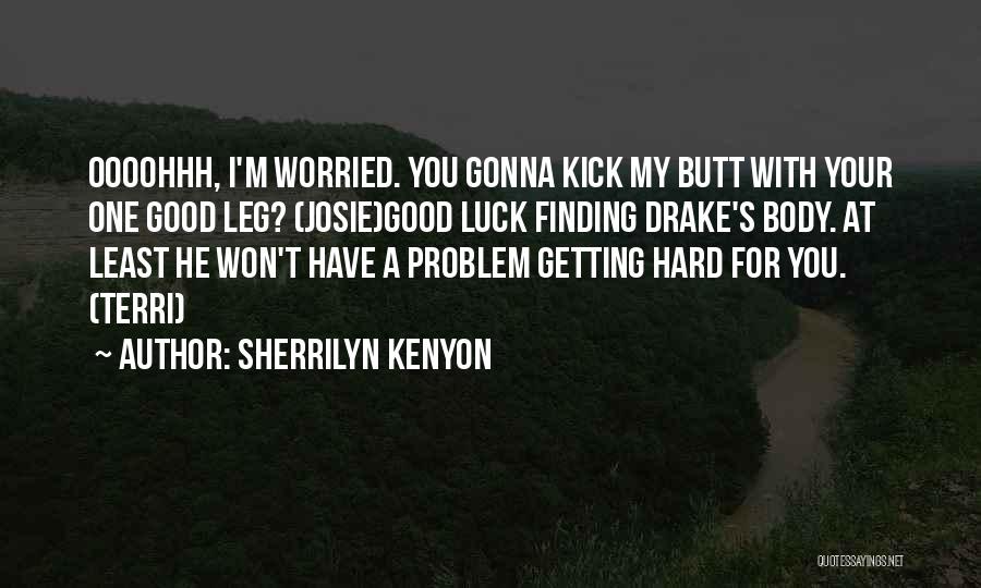 Getting Worried Quotes By Sherrilyn Kenyon