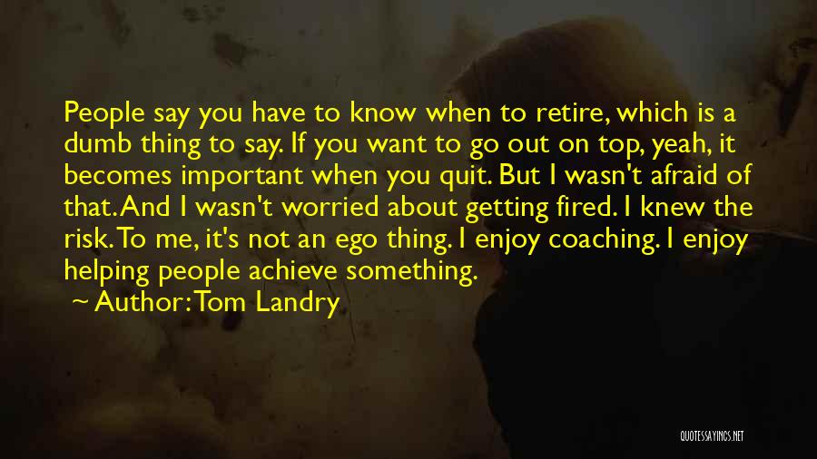 Getting Worried Quotes By Tom Landry