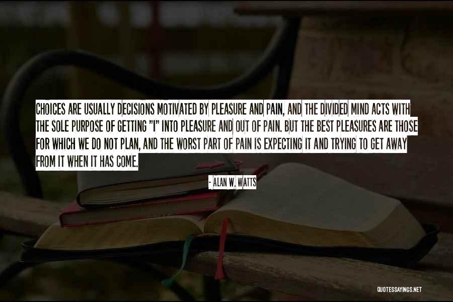 Getting You Out Of My Mind Quotes By Alan W. Watts Getting You Out Of My Mind Quotes By Alan W. Watts