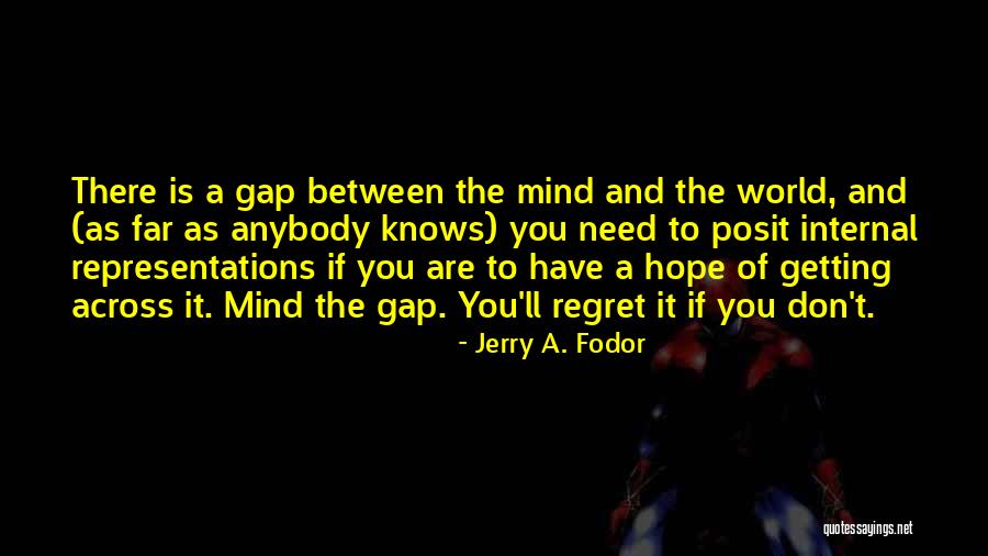 Getting You Out Of My Mind Quotes By Jerry A. Fodor Getting You Out Of My Mind Quotes By Jerry A. Fodor