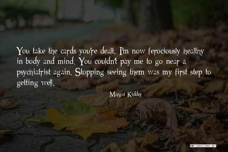 Getting You Out Of My Mind Quotes By Margot Kidder Getting You Out Of My Mind Quotes By Margot Kidder
