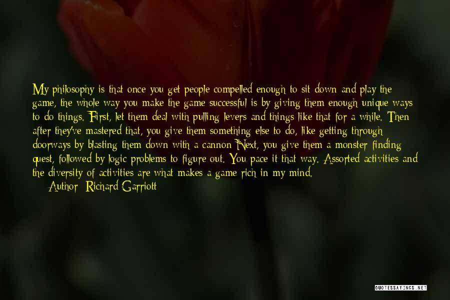 Getting You Out Of My Mind Quotes By Richard Garriott