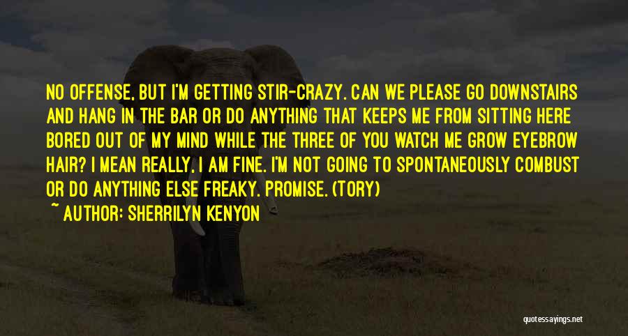 Getting You Out Of My Mind Quotes By Sherrilyn Kenyon