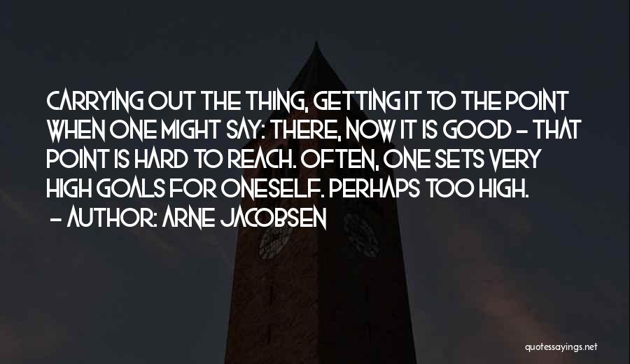 Getting Your Goals Quotes By Arne Jacobsen