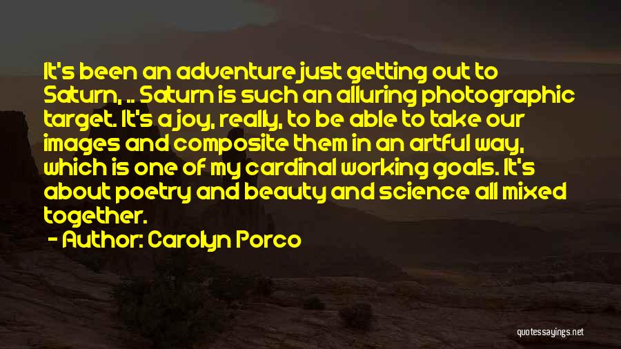 Getting Your Goals Quotes By Carolyn Porco
