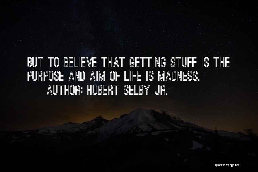Getting Your Goals Quotes By Hubert Selby Jr.