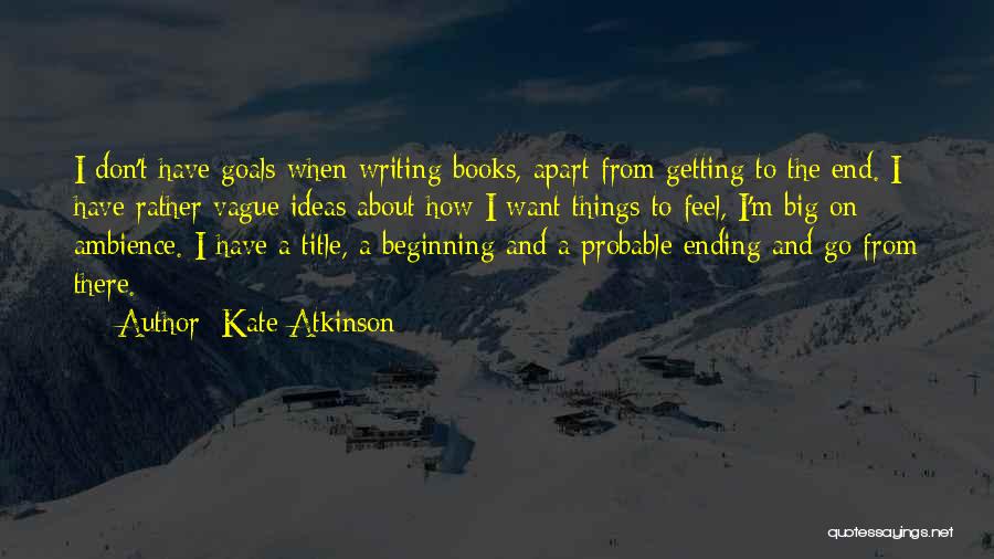 Getting Your Goals Quotes By Kate Atkinson