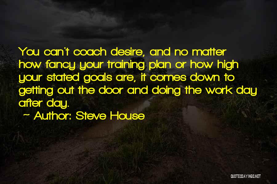 Getting Your Goals Quotes By Steve House