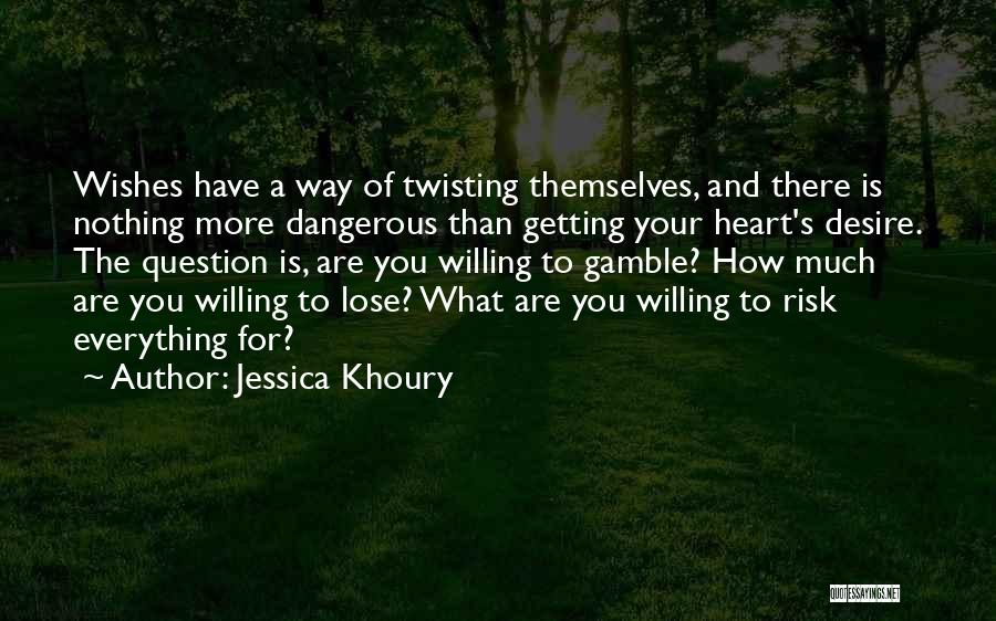 Getting Your Heart's Desire Quotes By Jessica Khoury
