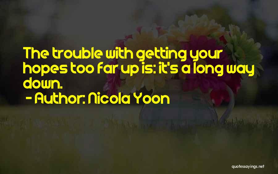 Getting Your Hopes Up For Nothing Quotes By Nicola Yoon