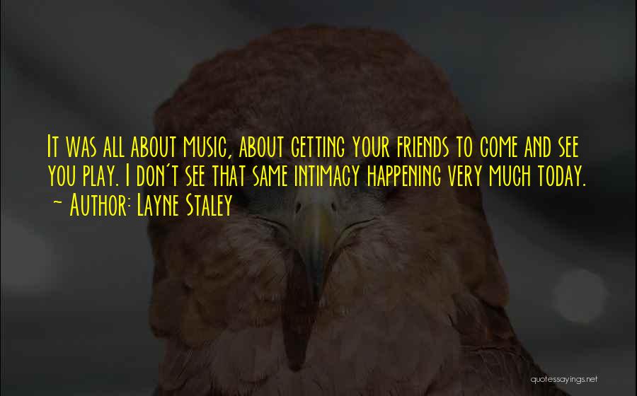 Getting Your Own Friends Quotes By Layne Staley