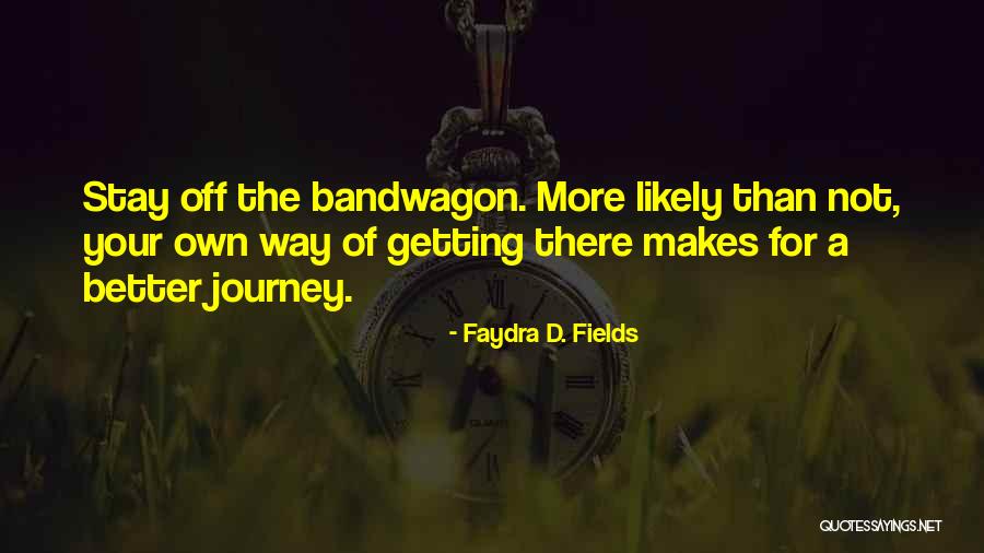Getting Your Own Way Quotes By Faydra D. Fields Getting Your Own Way Quotes By Faydra D. Fields