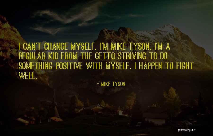 Getto Quotes By Mike Tyson Getto Quotes By Mike Tyson