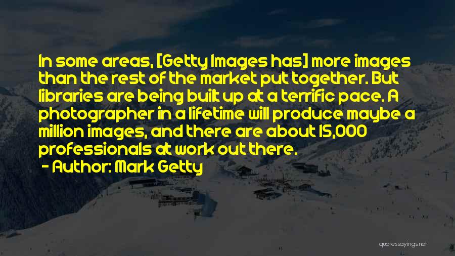 Getty Photographer Quotes By Mark Getty