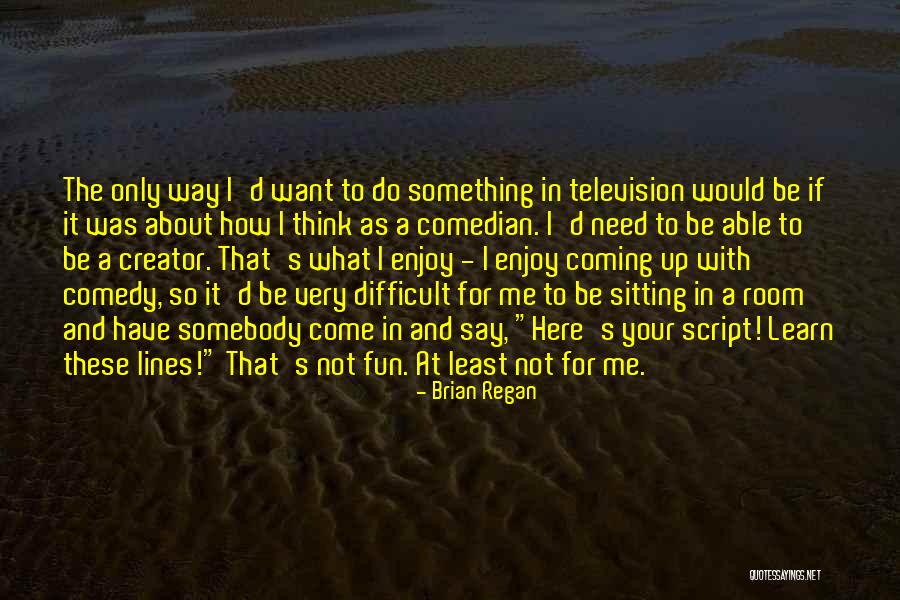 Geum Rivale Quotes By Brian Regan Geum Rivale Quotes By Brian Regan