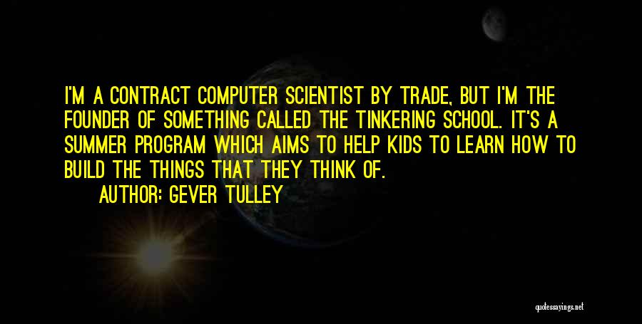 Gever Tulley Quotes 1102854