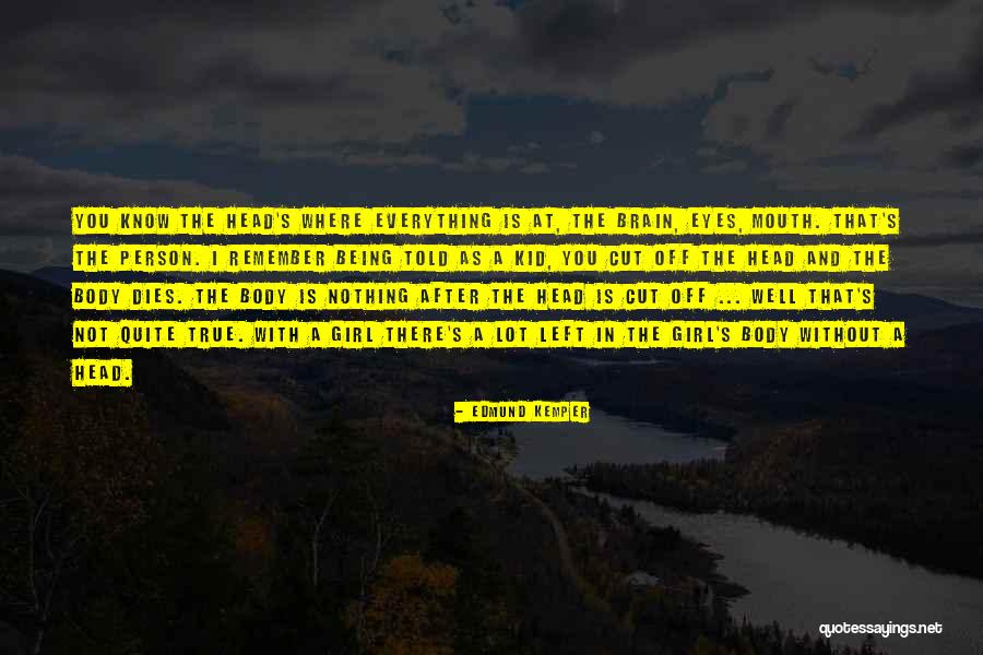 Gevraagde Quotes By Edmund Kemper Gevraagde Quotes By Edmund Kemper