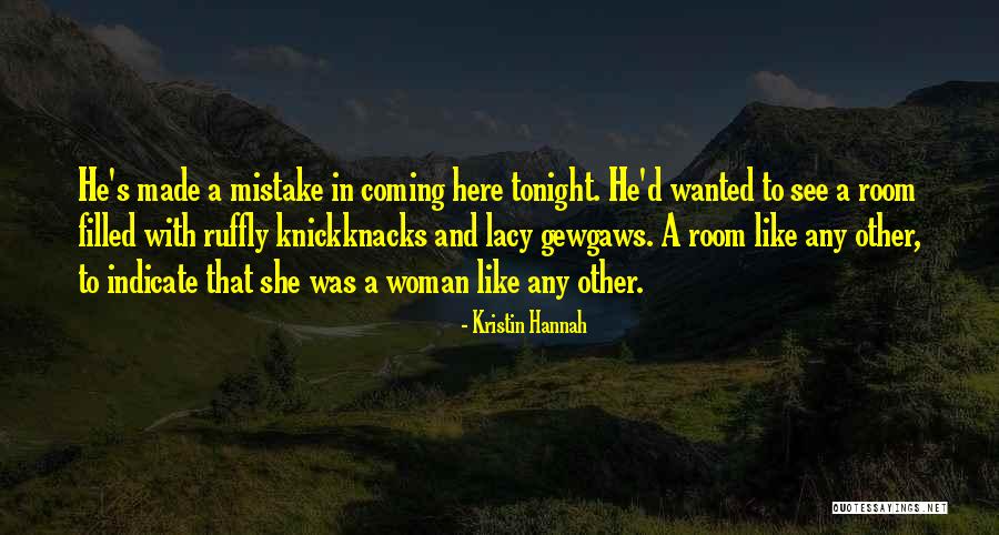 Gewgaws Quotes By Kristin Hannah Gewgaws Quotes By Kristin Hannah