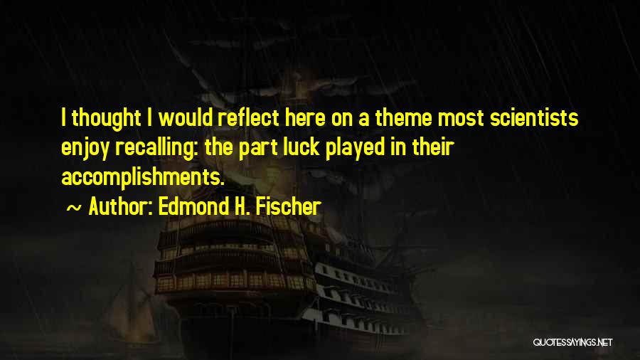 Gezimmert Quotes By Edmond H. Fischer