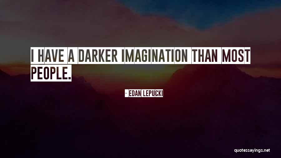 Gezip Tozmak Quotes By Edan Lepucki Gezip Tozmak Quotes By Edan Lepucki