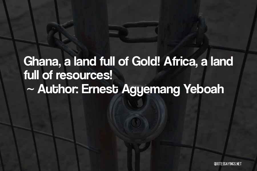 Ghana Africa Quotes By Ernest Agyemang Yeboah
