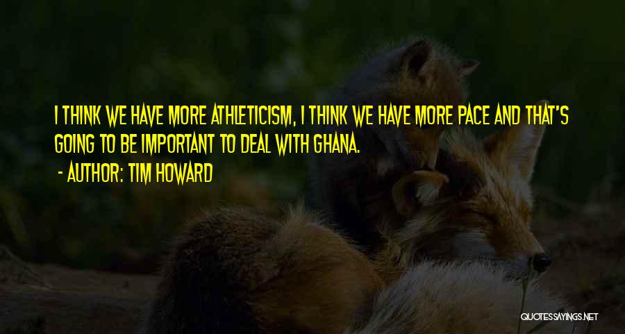 Ghana Must Go Quotes By Tim Howard