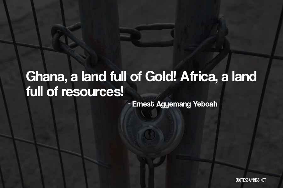 Ghana Quotes By Ernest Agyemang Yeboah Ghana Quotes By Ernest Agyemang Yeboah