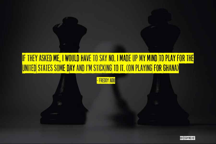 Ghana Quotes By Freddy Adu Ghana Quotes By Freddy Adu