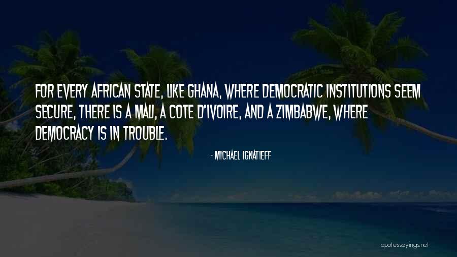 Ghana Quotes By Michael Ignatieff