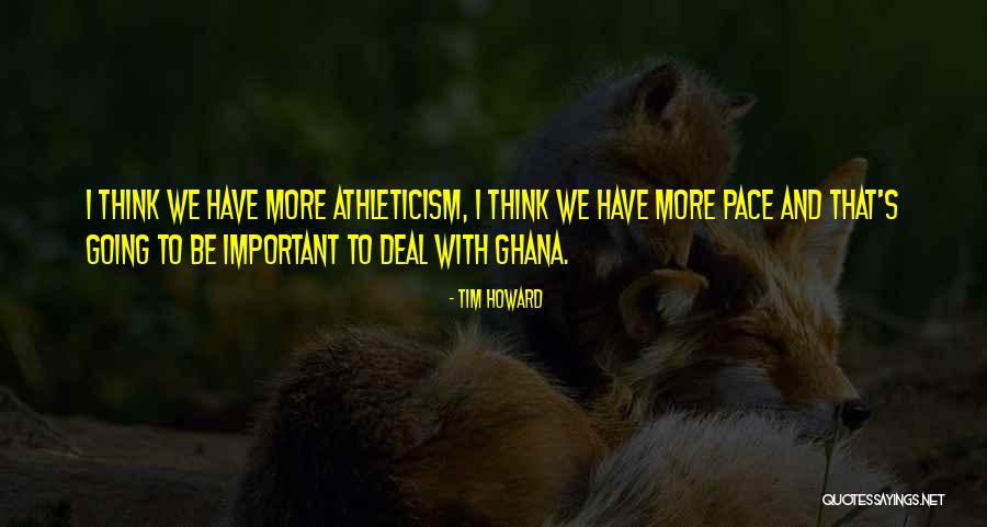 Ghana Quotes By Tim Howard Ghana Quotes By Tim Howard