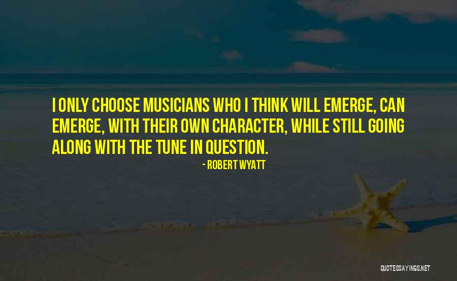 Ghare Baire Quotes By Robert Wyatt Ghare Baire Quotes By Robert Wyatt