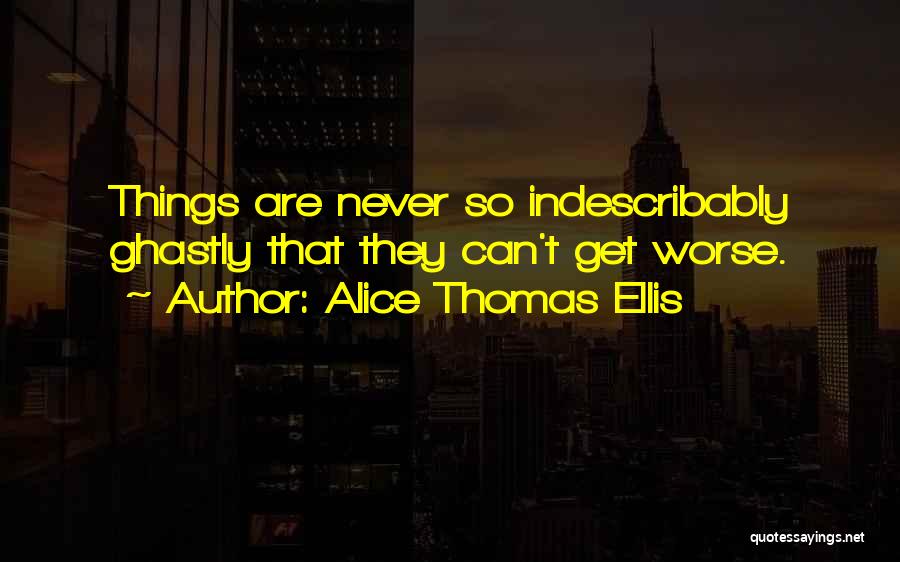 Ghastly Quotes By Alice Thomas Ellis