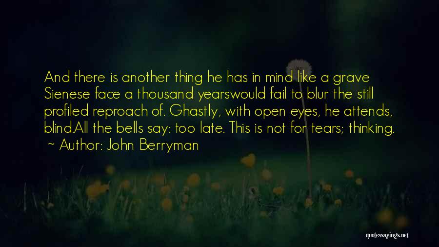 Ghastly Quotes By John Berryman