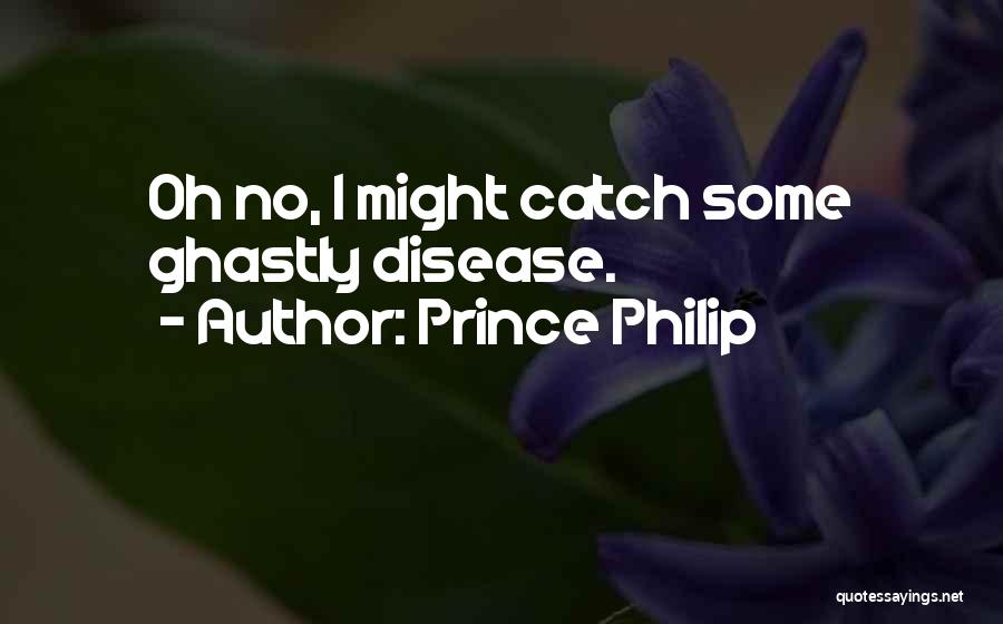 Ghastly Quotes By Prince Philip