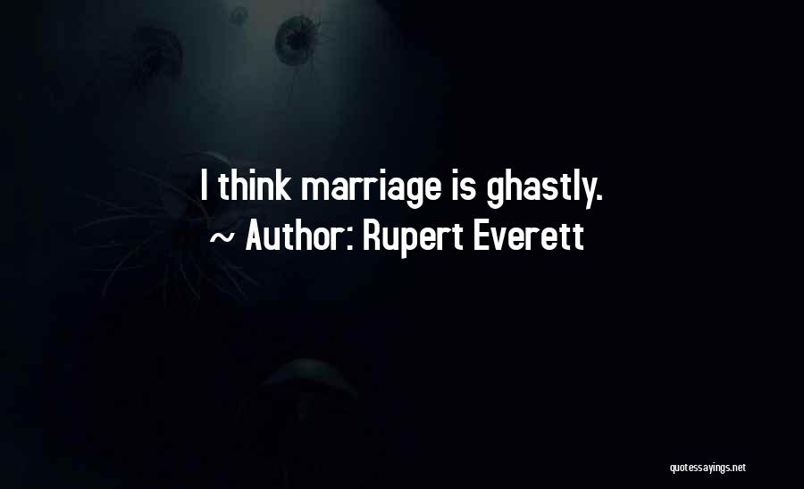 Ghastly Quotes By Rupert Everett