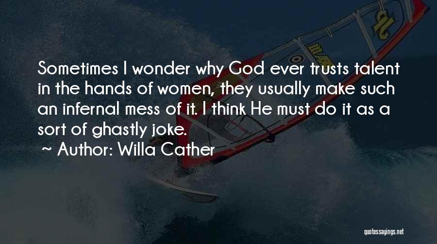 Ghastly Quotes By Willa Cather