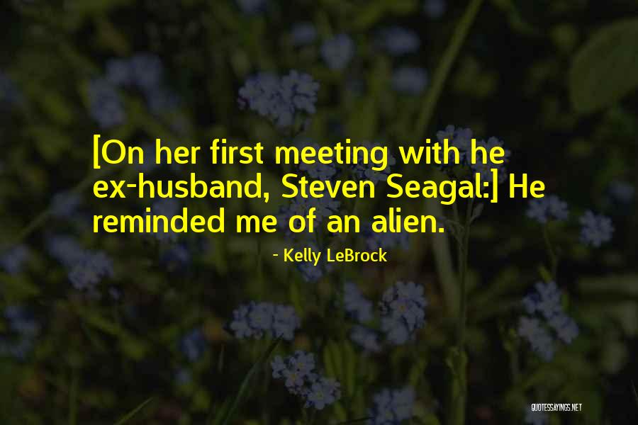 Ghawar Field Quotes By Kelly LeBrock Ghawar Field Quotes By Kelly LeBrock